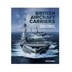 Obrazek British Aircraft Carriers Design, Development and Service Histories