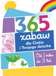 Picture of 365 zabaw dla Ciebie i Twojego dziecka od 1 roku do 3 lat