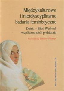 Picture of Międzykulturowe i interdyscyplinarne badania feministyczne Daleki - Bliski Wschód: współczesność i prehistoria