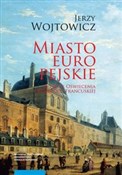 Polska książka : Miasto eur... - Jerzy Wojtowicz