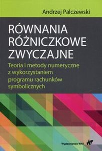 Obrazek Równania różniczkowe zwyczajne Teoria i metody numeryczne z wykorzystaniem programu rachunków symbolicznych