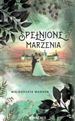 Polska książka : Spełnione ... - Małgorzata Wagner