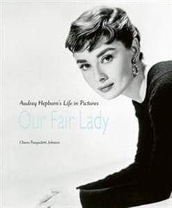 Picture of Our Fair Lady Audrey Hepburn’s Life in Pictures