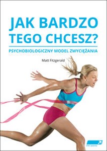 Obrazek Jak bardzo tego chcesz? Psychobilogiczny model zwyciężania