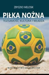 Picture of Piłka nożna Tożsamość, kultura i władza