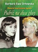 Show details for Podróż na dwa głosy Historie inspirowane życiem Podróż na ... - Barbara Ewa Orłowska -  foreign books in polish