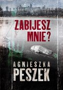 Zabijesz m... - Agnieszka Peszek -  books from Poland