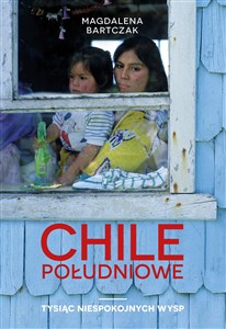 Picture of Chile południowe Tysiąc niespokojnych wysp