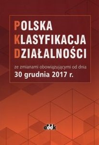 Obrazek Polska Klasyfikacja Działalności ze zmianami obowiązującymi od dnia 30 grudnia 2017 r.