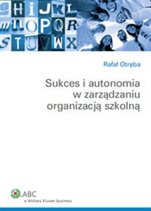 Picture of Sukces i autonomia w zarządzaniu organizacją szkolną