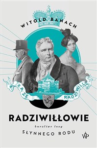Picture of Radziwiłłowie Burzliwe losy słynnego rodu
