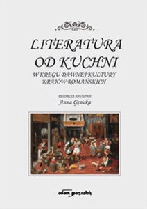 Picture of Literatura od kuchni W kręgu dawnej kultury krajów romańskich