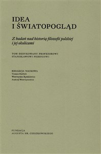 Obrazek Idea i światopogląd Z badań nad historią filozofii polskiej i jej okolicami