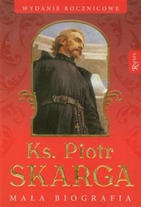 Picture of Ks Piotr Skarga Mała biografia. Wydanie rocznicowe
