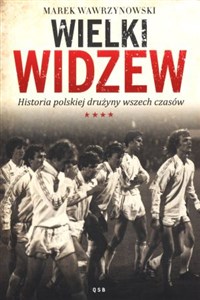 Picture of Wielki Widzew Historia polskiej drużyny wszech czasów