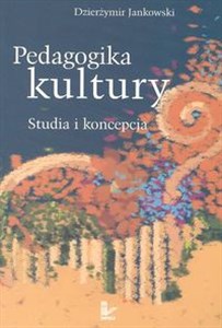 Obrazek Pedagogika kultury Studia i koncepcja