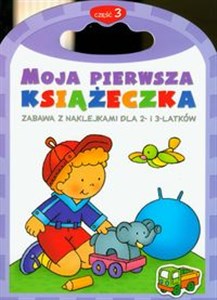 Obrazek Moja pierwsza książeczka 3 Zabawa z naklejkami dla 2- i 3-latków