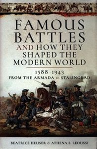Obrazek Famous Battles and How They Shaped the Modern World 1588-1943 From the Armada to Stalingrad
