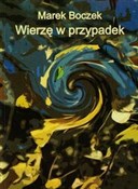 Książka : Wierzę w p... - Marek Boczek