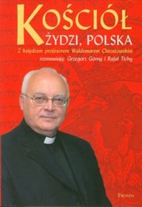 Picture of Kościół, Żydzi, Polska Z księdzem profesorem Waldemarem Chrostowskim rozmawiają: Grzegorz Górny i Rafał Tichy