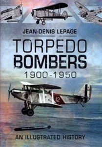 Picture of Torpedo Bombers, 1900-1950 An Illustrated History and Guide