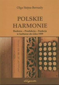 Obrazek Polskie harmonie Budowa - Produkcja - Funkcja w kulturze do roku 1939