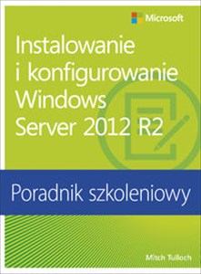 Obrazek Instalowanie i konfigurowanie Windows Server 2012 R2 Poradnik szkoleniowy