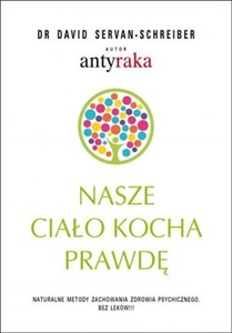 Obrazek Nasze ciało kocha prawdę Naturalne metody zachowania zdrowia psychicznego. Bez leków!!!