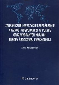 Obrazek Zagraniczne inwestycje bezpośrednie a wzrost gospodarczy w Polsce oraz wybranych krajach Europy Środkowej i Wschodniej