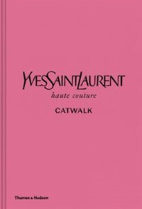 Picture of Yves Saint Laurent Catwalk The Complete Haute Couture Collections 1962-2002