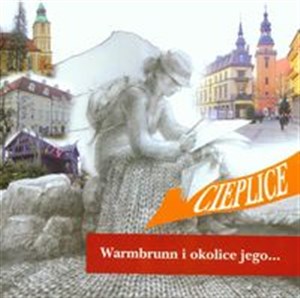 Obrazek Warmbrunn i okolice jego Przewodnik po Cieplicach Śląskich Zdroju i Karkonoszach z 1850 roku z oryginalnym tekstem Rozalii Saulson