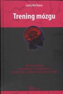 Picture of Trening mózgu Popraw pamięć, koncentrację i samopoczucie korzystając z najnowszych odkryć nauki