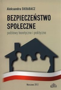 Obrazek Bezpieczeństwo społeczne Podstawy teoretyczne i praktyczne