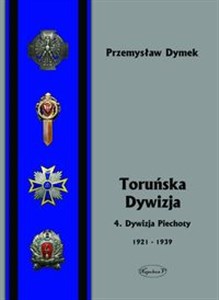 Obrazek Toruńska Dywizja 4. Dywizja Piechoty w latach 1921-1939