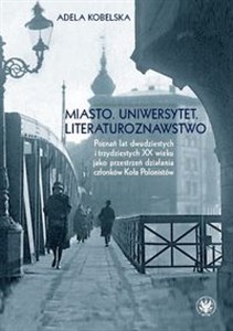 Picture of Miasto Uniwersytet Literaturoznawstwo Poznań lat dwudzistych i trzydziestych XX wieku jako przestrzeń