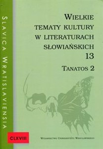 Picture of Wielkie tematy kultury w literaturach słowiańskich 13 Tanatos 2