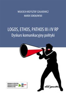 Picture of Logos, ethos, pathos III i IV RP. Dyskurs komunikacyjny polityki