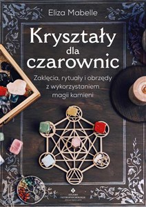 Picture of Kryształy dla czarownic Zaklęcia, rytuały i obrzędy z wykorzystaniem magii kamieni