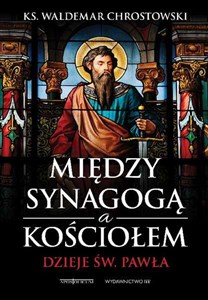 Picture of Między Synagogą a Kościołem Dzieje św. Pawła