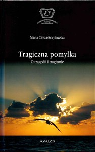 Picture of Tragiczna pomyłka O tragedii i tragizmie