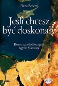 Picture of Jeśli chcesz być doskonały Komentarz do Ewangelii wg św. Mateusza