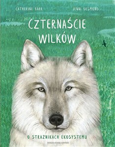 Obrazek Czternaście wilków O strażnikach ekosystemu