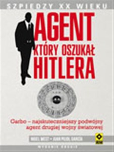 Picture of Agent, który oszukał Hitlera Garbo. Najskuteczniejszy podwójny agent drugiej wojny światowej.