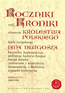 Obrazek Roczniki czyli Kroniki sławnego Królestwa Polskiego Księga 3 i 4 1039-1139