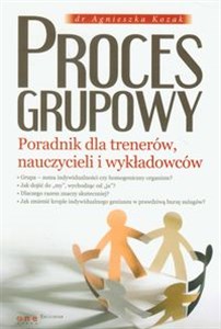 Obrazek Proces grupowy Poradnik dla trenerów nauczycieli i wykładowców