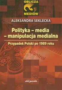 Picture of Polityka media manipulacja medialna Przypadek Polski po 1989 roku