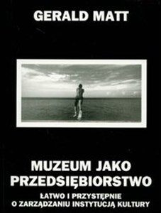 Picture of Muzeum jako przedsiębiorstwo Łatwo i przystępnie o zarządzaniu instytucją kultury