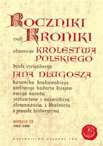 Picture of Roczniki czyli Kroniki sławnego Królestwa Polskiego Księga 12 1462-1480