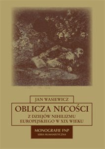 Picture of Oblicza nicości Z dziejów nihilizmu europejskiego w XIX wieku