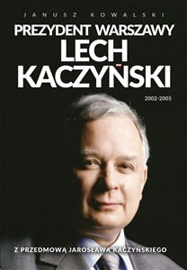 Picture of Prezydent Warszawy Lech Kaczyński Z przedmową Jarosława Kaczyńskiego